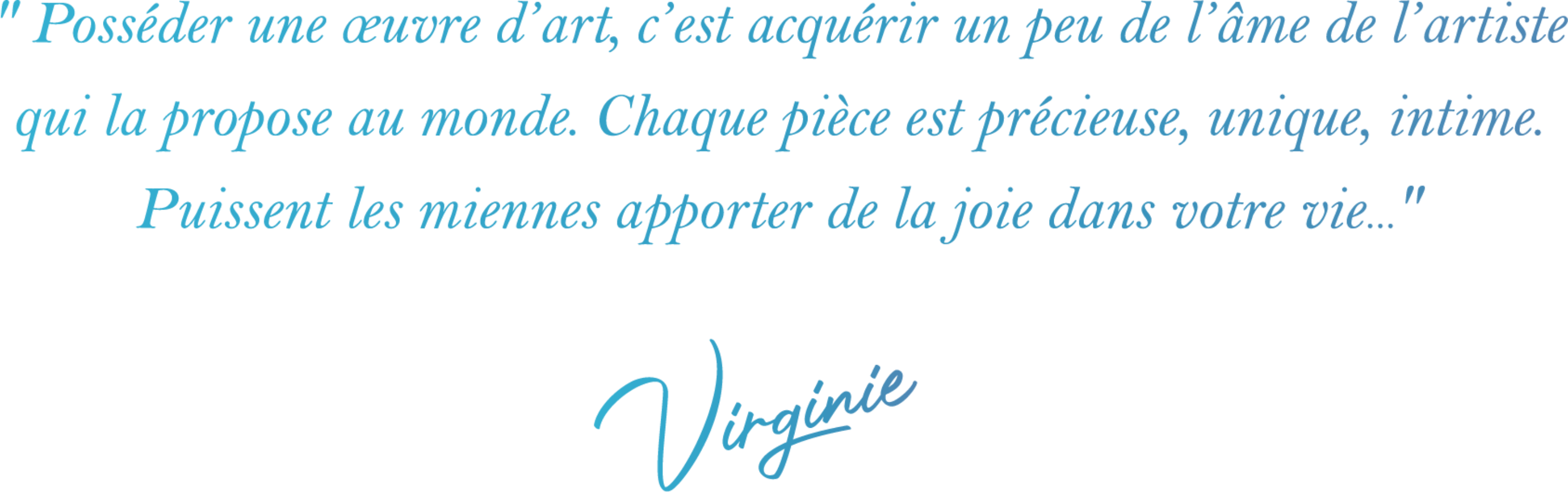 " Posséder une œuvre d’art, c’est acquérir un peu de l’âme de l’artiste qui la propose au monde. Chaque pièce est précieuse, unique, intime. Puissent les miennes apporter de la joie dans votre vie..." Virginie | Terre d'Huile 